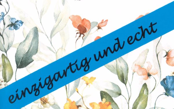 Einzigartig und echt – spricht an und passt in die heutige Zeit